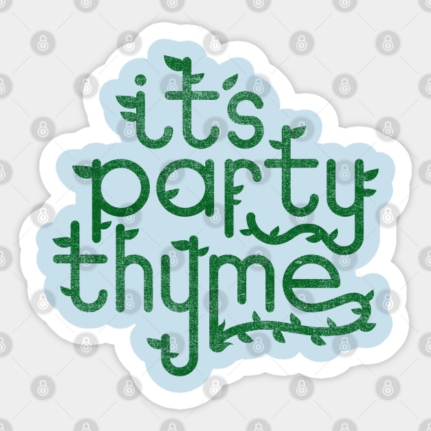 It's Party Thyme Sticker by FakieNosegrob00